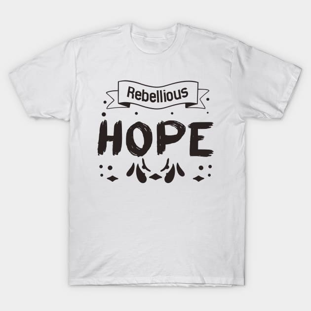 Copy of Rebellious Hope T-Shirt by SOF1AF